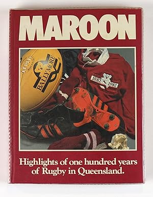 Maroon highlights of one hundred years of Rugby in Queensland 1882-1982 No. 469