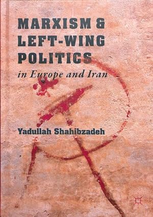 Seller image for Marxism and Left-Wing Politics in Europe and Iran for sale by GreatBookPricesUK