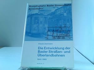 Die Entwicklung der Basler Strassen- und Überlandbahnen, 1840-1969