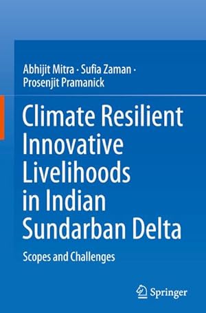 Bild des Verkufers fr Climate Resilient Innovative Livelihoods in Indian Sundarban Delta : Scopes and Challenges zum Verkauf von AHA-BUCH GmbH