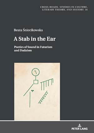 Seller image for A Stab in the Ear : Poetics of Sound in Futurism and Dadaism for sale by AHA-BUCH GmbH
