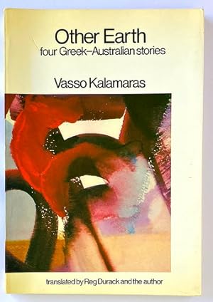 Imagen del vendedor de Other Earth: Four Greek-Australian Stories by Vasso Kalamaras and translated by Reg Durack and the Author a la venta por Book Merchant Bookstore