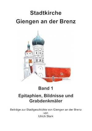 Bild des Verkufers fr Stadtkirche Giengen an der Brenz -1 : Epitaphe, Bildnisse und Grabdenkmale. DE zum Verkauf von AHA-BUCH GmbH