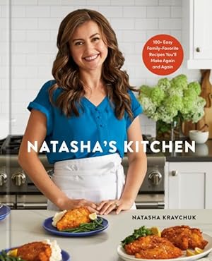 Bild des Verkufers fr Natasha's Kitchen : 100+ Easy Family-Favorite Recipes You'll Make Again and Again zum Verkauf von GreatBookPrices