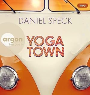 Bild des Verkufers fr Yoga Town : Roman | Der neue groe Familienroman von Bestseller-Autor Daniel Speck (Bella Germania, Jaffa Road) zum Verkauf von AHA-BUCH GmbH