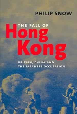 Imagen del vendedor de Fall Of Hong Kong : Britain, China and the Japanese Occupation a la venta por GreatBookPricesUK