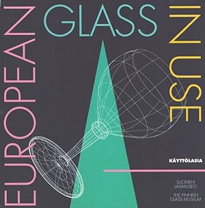 European Glass In Use = Käyttölasia