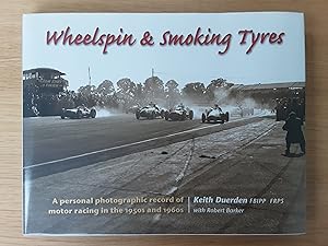 Wheelspin and Smoking Tyres: A Personal Photographic Record of Motor Racing in the 1950s and 1960s