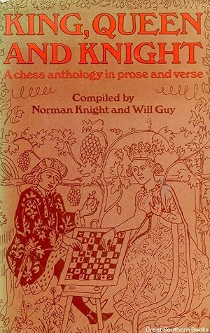 King, Queen and Knight: A Chess Anthology in Prose and Verse