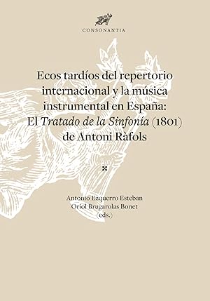 Seller image for Ecos tardios del repertorio internacional y la muisica instr el tratado de la sinfonia (1801) de antoni rafols for sale by Imosver