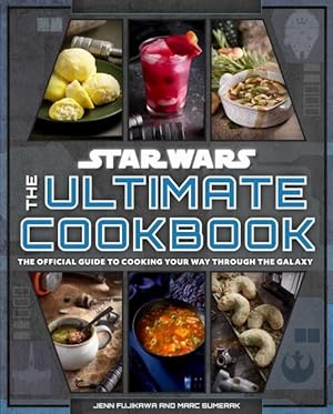 Seller image for Star Wars the Ultimate Cookbook : The Official Guide to Cooking Your Way Through the Galaxy for sale by GreatBookPrices