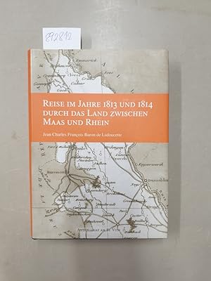 Reise im Jahre 1813 und 1814 durch das Land zwischen Maas und Rhein : ergänzt durch Noten ; mit e...