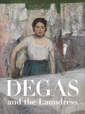 Seller image for Degas and the Laundress : Women, Work, and Impressionism for sale by GreatBookPrices