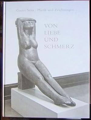 Bild des Verkufers fr Von Liebe und Schmerz : Plastik und Zeichnung. zum Verkauf von Antiquariat Blschke