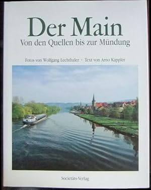 Der Main : von den Quellen bis zur Mündung. Fotos von Wolfgang Lechthaler, Text von Arno Kappler.