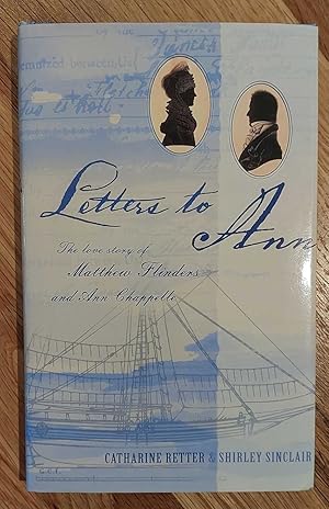 LETTERS TO ANN The Love Story of Matthew Flinders and Ann Chapple