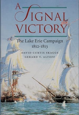 Seller image for A Signal Victory. The Lake Erie Campaign 1812-1813 for sale by Barter Books Ltd