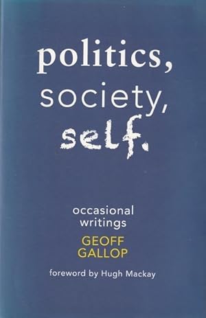 Seller image for Politics, Society, Self: Occasional Writings for sale by Goulds Book Arcade, Sydney