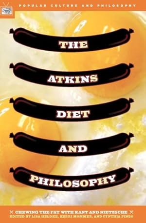 Immagine del venditore per Atkins Diet And Philosophy : Chewing the Fat with Kant and Nietzsche venduto da GreatBookPricesUK