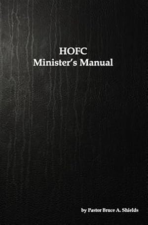 Imagen del vendedor de The Hofc Minister's Manual: Sacraments of Marriage, Funerals, Baptisms and Communion a la venta por GreatBookPricesUK
