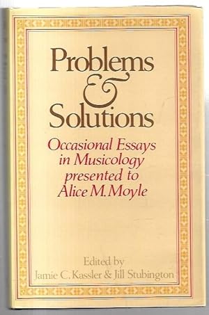 Image du vendeur pour Problems & Solutions: Occasional Essays in Musicology presented to Alice M. Moyle. mis en vente par City Basement Books