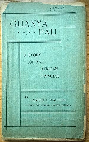 Immagine del venditore per Guanya Pau. A Story of an African Princess. [First published novel in English by an African author.] venduto da Silbergaul
