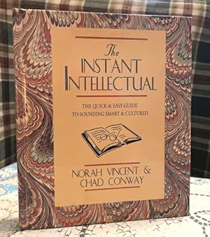 Imagen del vendedor de The Instant Intellectual: the quick & easy guide to sounding smart & cultured a la venta por Bookfare