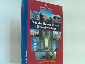 Seller image for Wie die Huser in den Himmel wuchsen: Die Geschichte des Bauens (dtv Fortsetzungsnummer 85) die Geschichte des Bauens for sale by Book Broker