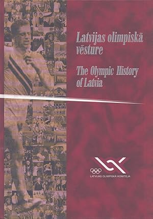 Latvijas olimpiska vesture : no Stokholmas lidz Soltleiksitijai = The Olympic History of Latvia :...