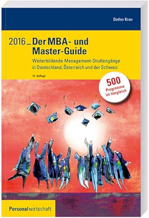 Bild des Verkufers fr Der MBA- und Master-Guide 2016: Weiterbildende Management-Studiengnge in Deutschland, sterreich und der Schweiz zum Verkauf von Studibuch