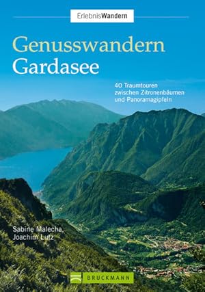 Bild des Verkufers fr Genusswandern Gardasee: 40 Traumtouren zwischen Zitronenbumen und Panoramagipfeln zum Verkauf von Studibuch