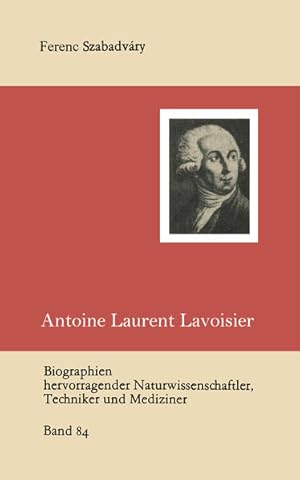 Imagen del vendedor de Antoine Laurent Lavoisier (Biographien hervorragender Naturwissenschaftler, Techniker und Mediziner, 84, Band 84) a la venta por Studibuch