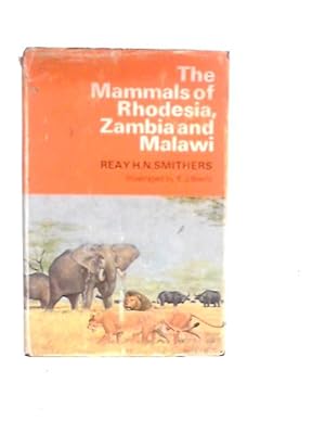 Image du vendeur pour The Mammals of Rhodesia, Zambia and Malawi mis en vente par World of Rare Books