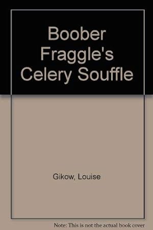 Imagen del vendedor de Boober Fraggle's Celery Souffle a la venta por WeBuyBooks