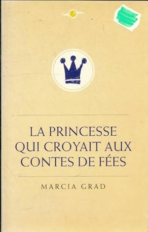 Seller image for La princesse qui croyait aux contes de f?es - Marcia Grad for sale by Book Hmisphres