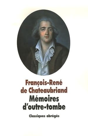 Seller image for M?moires d'outre-tombe - Fran?ois Ren? Chateaubriand for sale by Book Hmisphres