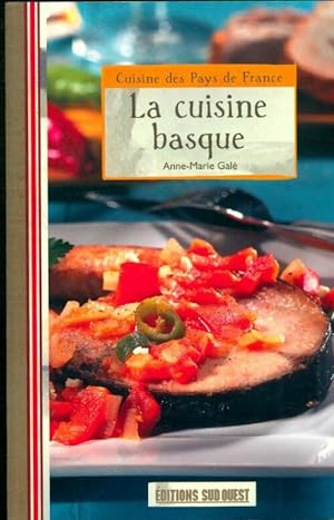 La cuisine basque - Anne-Marie Galé