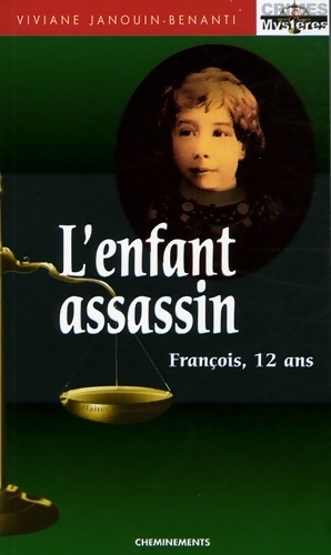 L'enfant assassin. François 12 ans - Viviane Janouin-Benanti