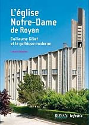 Imagen del vendedor de Notre-Dame de Royan. Guillaume Gillet et le gothique moderne - Franck Delorme a la venta por Book Hmisphres
