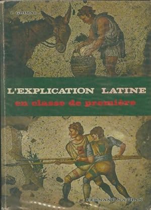 L'explication latine en classe de premi?re - Pierre Grimal