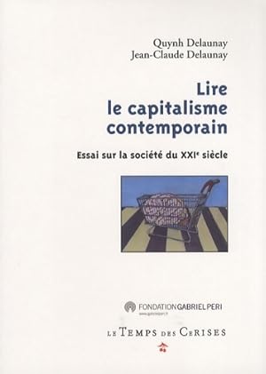 Image du vendeur pour Lire le capitalisme contemporain : Essai sur la soci?t? du XXIe si?cle - Jean-Claude Delaunay mis en vente par Book Hmisphres