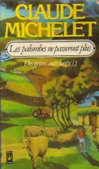 Image du vendeur pour Des grives aux loups Tome II : Les palombes ne passeront plus - Claude Michelet mis en vente par Book Hmisphres