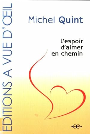 Image du vendeur pour L'espoir d'aimer en chemin - Michel Quint mis en vente par Book Hmisphres