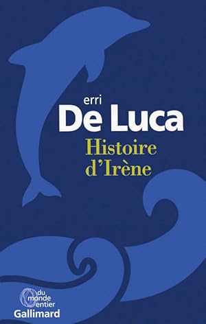 Image du vendeur pour Histoire d'Ir?ne - Erri De Luca mis en vente par Book Hmisphres