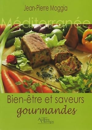 Bild des Verkufers fr Bien-?tre et saveurs gourmandes - Jean-Pierre Moggia zum Verkauf von Book Hmisphres