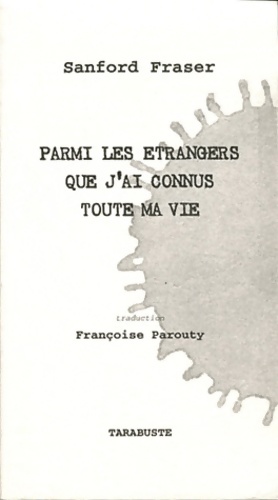 Seller image for Parmi les ?trangers que j'ai connu toute ma vie - Sanford Fraser for sale by Book Hmisphres