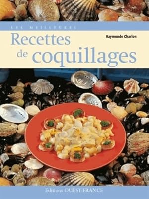 Les meilleures recettes de coquillages - Raymonde Charlon