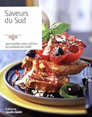 Saveurs du sud : 100 recettes pour cuisiner les produits du soleil - Bruno Ballureau