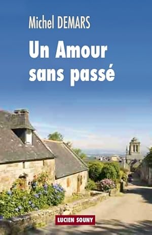Immagine del venditore per Un amour sans passe - Michel Demars venduto da Book Hmisphres