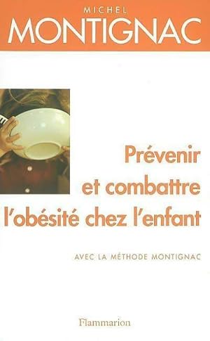 Prévenir et combattre l'obésité chez l'enfant - Michel Montignac